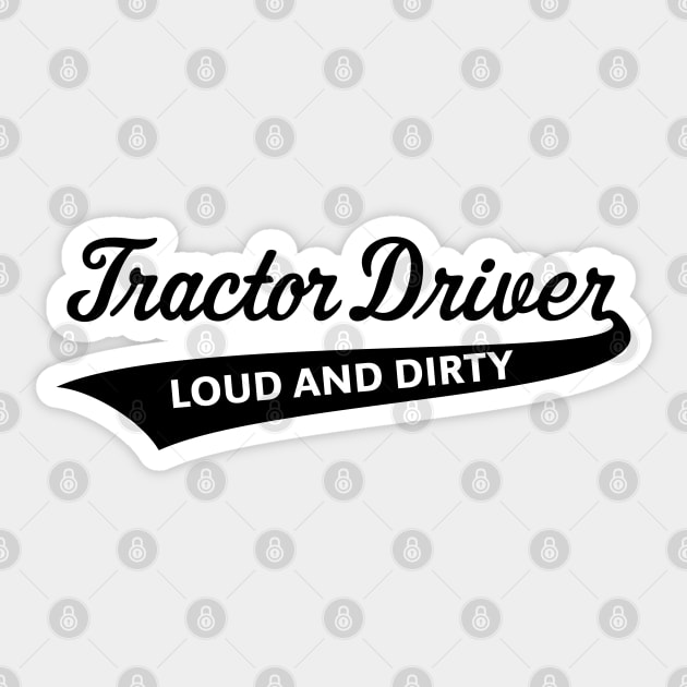 Tractor Driver – Loud And Dirty (Farmer / Black) Sticker by MrFaulbaum